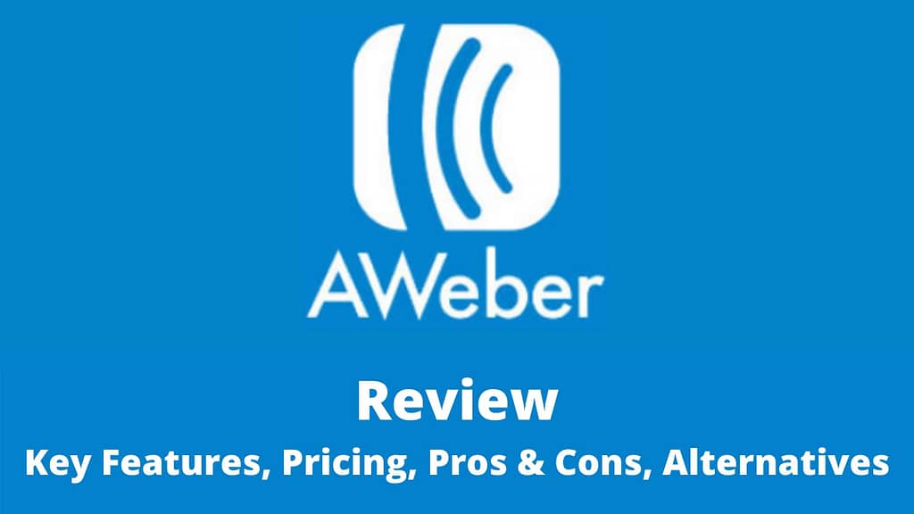 Aweber Key Features, Pricing, Pros & Cons, Alternatives