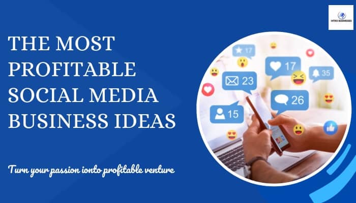 The most Profitable Social Media Business Ideas