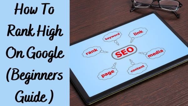 How to Rank High On Google Using SEO