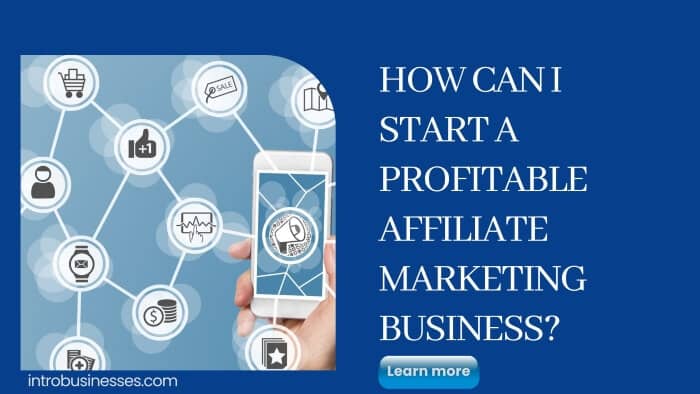 How to start a profitable Affiliate Marketing Business