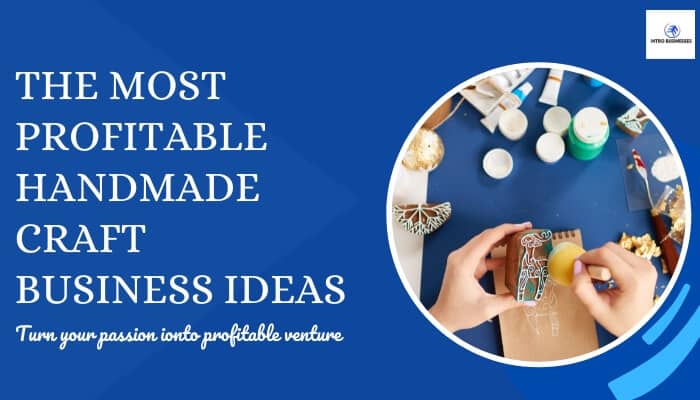 The most Profitable Handmade Craft Business Ideas