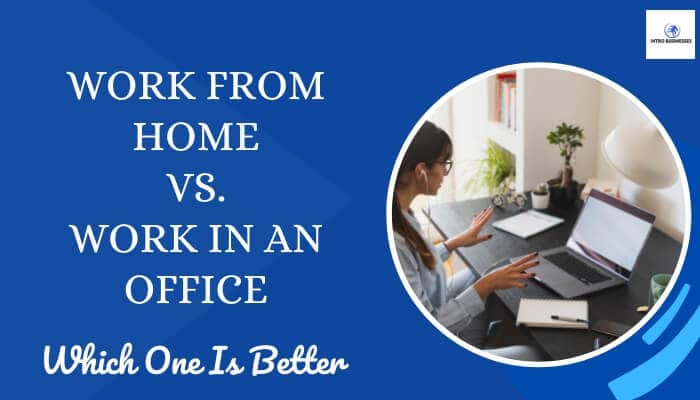 Work from home vs Work in an Office