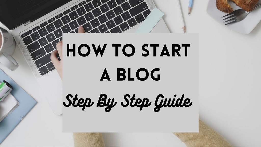 How To Start A Blog Step by Step