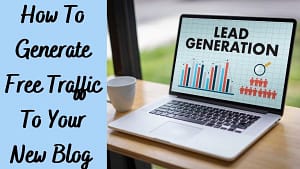 How to Generate Free Traffic To Your New Blog