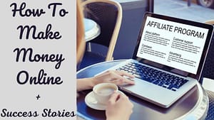 How To Make Money Online (Success Stories)