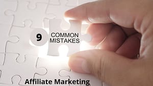 9 Common Affiliate Marketing Mistakes
