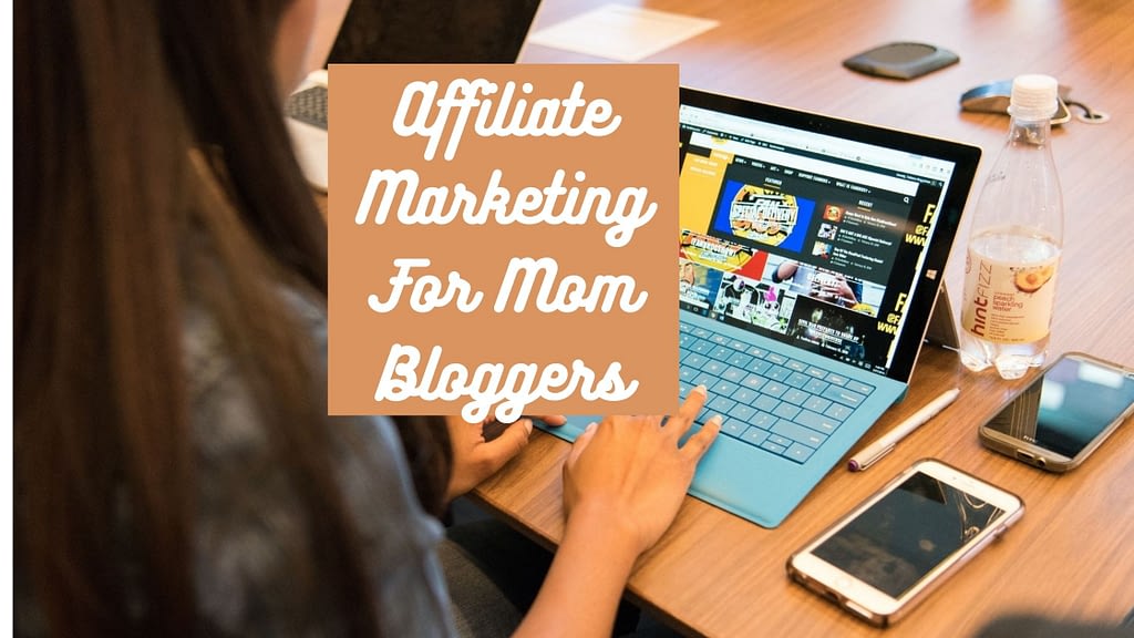 Affiliate Marketing For Mom Bloggers
