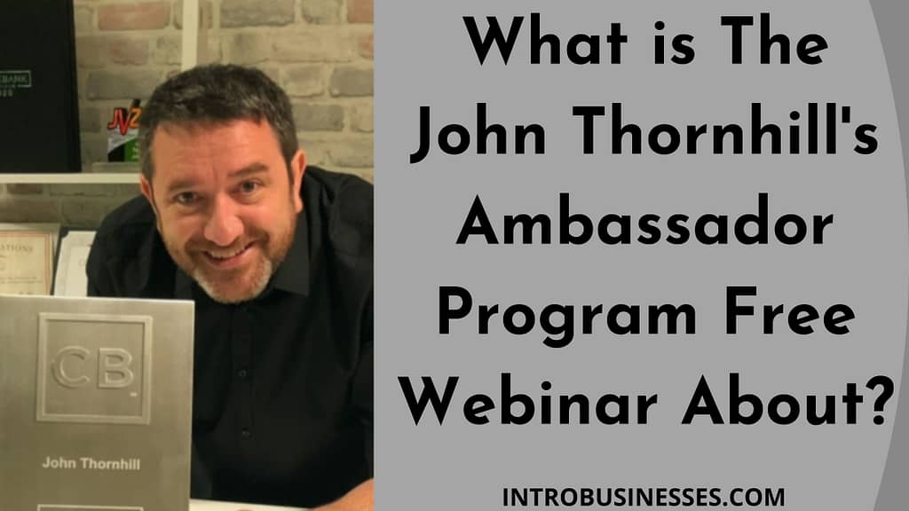 What is the John Thornhill's Ambassador Program Free webinar about?